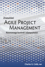 Okładka książki Zrozumieć Agile Project Management. Równowaga kontroli i elastyczności