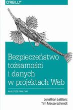 Okładka książki Bezpieczeństwo tożsamości i danych w projektach Web