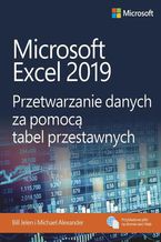Okładka - Microsoft Excel 2019 Przetwarzanie danych za pomocą tabel przestawnych - Bill Jelen, Michael Alexander