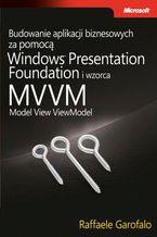 Okładka książki Budowanie aplikacji biznesowych za pomocą Windows Presentation Foundation i wzorca Model View ViewM
