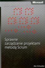 Okładka - Sprawne zarządzanie projektami metodą Scrum - Ken Schwaber