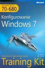 Okładka - MCTS Egzamin 70-680 Konfigurowanie Windows 7 - Mclean Ian, Orin Thomas