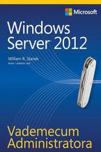 Okładka - Vademecum Administratora Windows Server 2012 - William R. Stanek