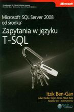 Okładka - Microsoft SQL Server 2008 od środka: Zapytania w języku T-SQL - Itzik Ben-Gan, Lubor Kollar, Dejan Sarka, Steve Ka Mentors)