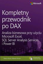 Okładka - Kompletny przewodnik po DAX. Analiza biznesowa przy użyciu Microsoft Excel, SQL Server Analysis Services i Power BI - Alberto Ferrari, Marco Russo