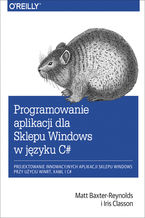 Okładka książki Programowanie aplikacji dla Sklepu Windows w C#. Projektowanie innowacyjnych aplikacji sklepu Windows przy użyciu WinRT, XAML i C#