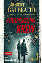 Okładka - Cormoran Strike prowadzi śledztwo (#5). Niespokojna krew. Część 1 - Robert Galbraith, J.K. Rowling