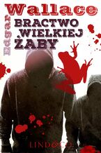 Okładka - Bractwo Wielkiej Żaby. Klasyka angielskiego kryminału - Edgar Wallace