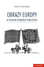 Okadka ksiki Obrazy Europy w polskim dyskursie publicznym