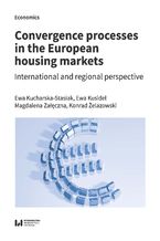 Okładka - Convergence processes in the European housing markets. International and regional perspective - Ewa Kucharska-Stasiak, Ewa Kusideł, Magdalena Załęczna, Konrad Żelazowski