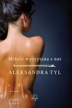 Okładka - Miłość wyczytana z nut - Aleksandra Tyl