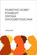 Pisarstwo kobiet pomiędzy dwoma dwudziestoleciami