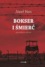 Okładka - Bokser i śmierć. Opowiadania zebrane - Józef Hen