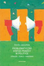 Problematyczny status prawdy w polityce. Strauss - Rawls - Habermas