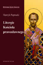 Okładka - Liturgie Kościoła Prawosławnego - Ks. Henryk Paprocki