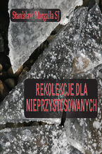 Okładka - Rekolekcje dla nieprzystosowanych - Stanisław morgalla SJ