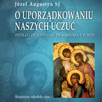 O uporządkowaniu naszych uczuć. Według Ojca Pustyni Ewagriusza z Pontu. Skupienie rekolekcyjne