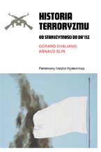 Okładka - Historia terroryzmu. Od starożytności do Da'isz - Gérard Chaliand, Arnaud Blin