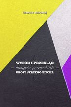 Wybór i przegląd motywów przewodnich prozy Jerzego Pilcha