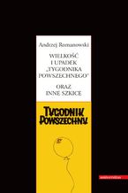 Wielkość i upadek "Tygodnika Powszechnego" oraz inne szkice