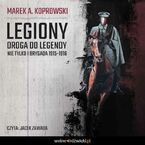 Legiony. Droga do legendy. Nie tylko Pierwsza Brygada 1914-1916