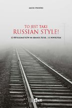 Okładka - To jest taki Russian Style! 12000 kilometrów na kraniec Rosji... i z powrotem - Maciej Stroiński