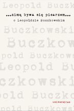 Zimą bywa się pisarzem. O Leopoldzie Buczkowskim