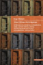 Znaczenia przemijania. Wybrane zagadnienia konserwacji dzieł sztuki współczesnej na przykładzie instalacji Ilji Kabakowa "Szkoła nr 6"