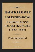 Radykałowie polistopadowi i nowoczesna galaktyka pojęć (1832-1888)