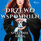 Drzewo wspomnień. Drzewo Wspomnień 10: Splątanie dróg