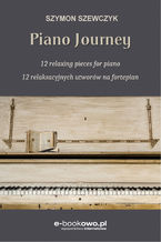 Piano journey 12 relaksacyjnych utworw na fortepian