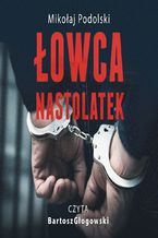 Okładka - Łowca nastolatek - Mikołaj Podolski