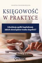 Okładka - Likwidacja spółki kapitałowej. Jakich obowiązków trzeba dopełnić? - Katarzyna Trzpioła