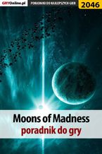 Okładka - Moons of Madness - poradnik do gry - Natalia "N.Tenn" Fras