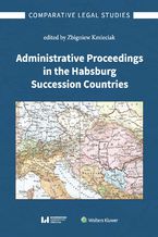 Okładka - Administrative Proceedings in the Habsburg Succession Countries - Zbigniew Kmieciak