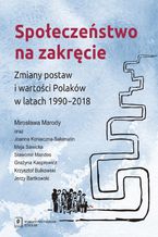Okadka ksiki Spoeczestwo na zakrcie. Zmiany postaw i wartoci Polakw w latach 19902018