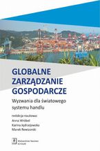 Globalne zarządzanie gospodarcze. Wyzwania dla światowego systemu handlu