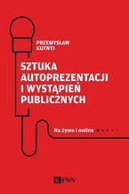 Sztuka autoprezentacji i wystąpień publicznych