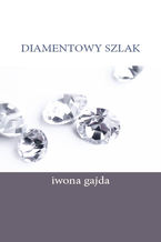 Okładka - Diamentowy Szlak - Iwona Gajda