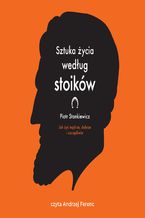 Okładka - Sztuka życia według stoików - Piotr Stankiewicz