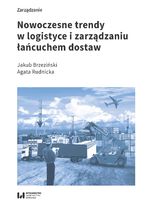Okładka - Nowoczesne trendy w logistyce i zarządzaniu łańcuchem dostaw - Jakub Brzeziński, Agata Rudnicka
