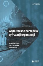 Okładka - Współczesne narzędzia cyfryzacji organizacji - Witold Bartkiewicz, Piotr Czerwonka, Anna Pamuła