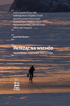 Okładka - Patrząc na Wschód. Przestrzeń, człowiek, mistycyzm - Piotr Brysacz, Andrzej Stasiuk, Mariusz Wilk, Jacek Hugo-Bader, Michał Książek