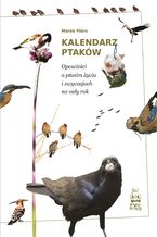 Okadka ksiki Kalendarz ptakw. Opowieci o ptasim yciu i zwyczajach na cay rok