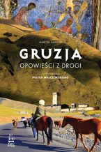 Okładka - Gruzja. Opowieści z drogi - Marcin Sawicki