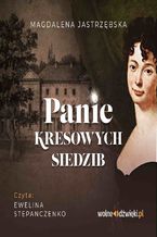 Okładka - Panie kresowych siedzib - Magdalena Jastrzębska