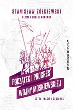 Okadka ksiki Pocztek i progres Wojny Moskiewskiej