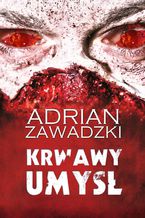 Okładka - Krwawy umysł - Adrian Zawadzki