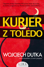 Okładka - Kurier z Toledo - Wojciech Dutka