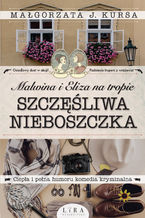 Okładka - Malwina i Eliza na tropie. Szczęśliwa nieboszczka - Małgorzata J. Kursa